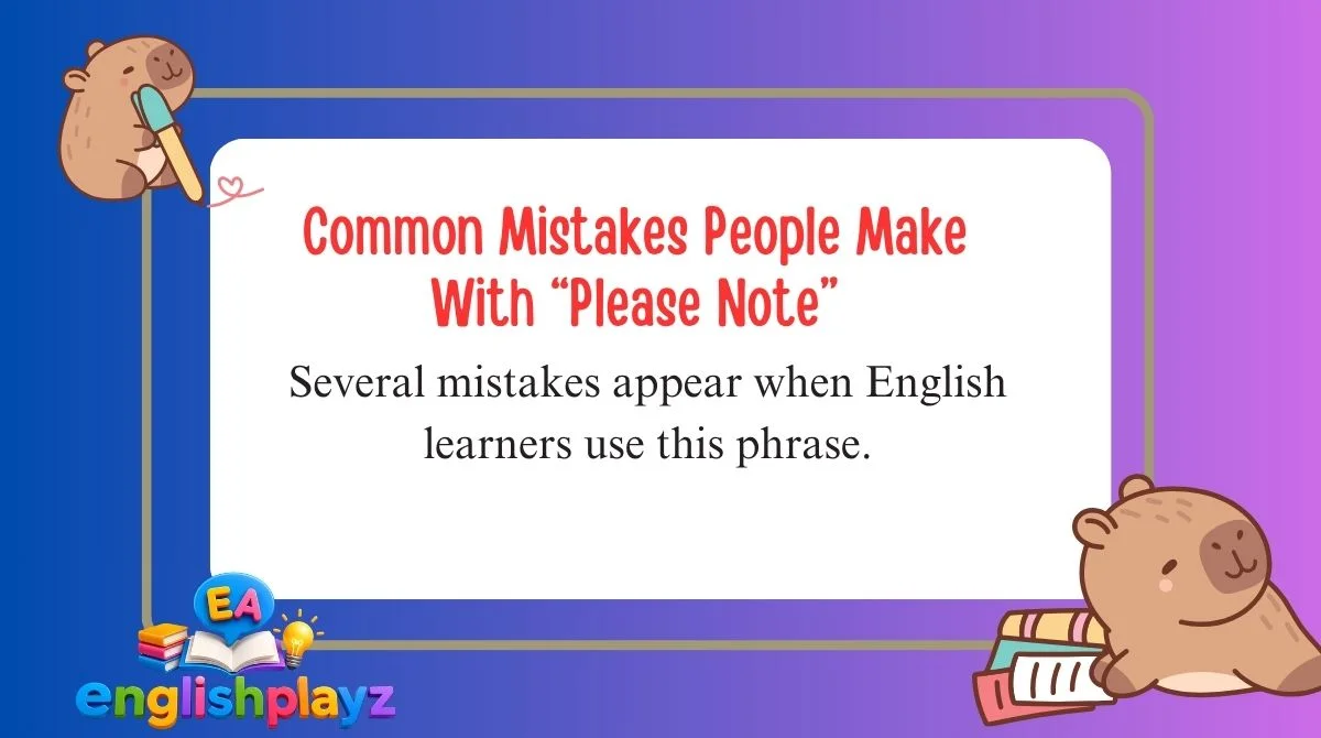 Common Mistakes People Make With “Please Note”