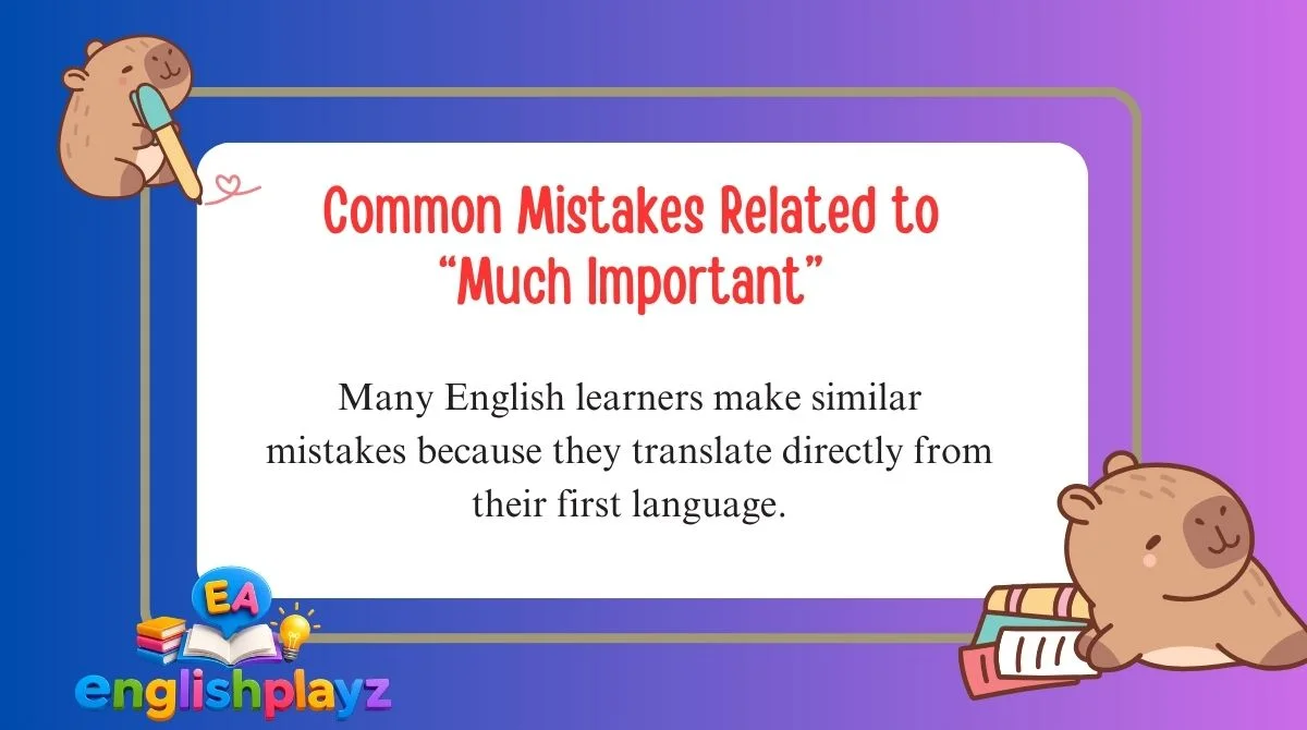 Common Mistakes Related to “Much Important”