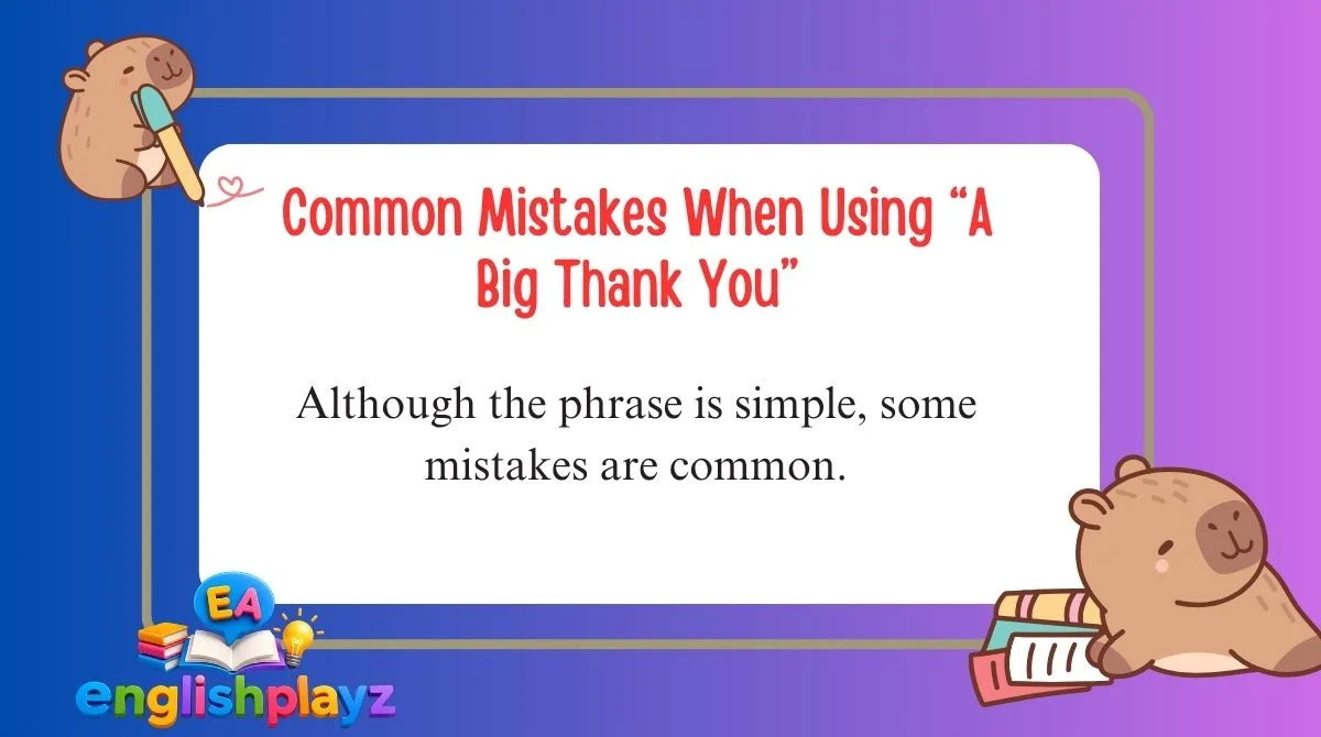Common Mistakes When Using “A Big Thank You”