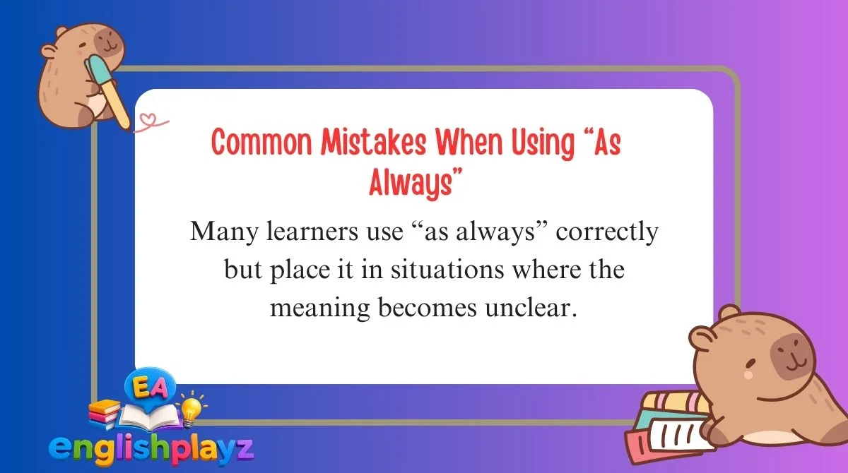 Common Mistakes When Using “As Always”