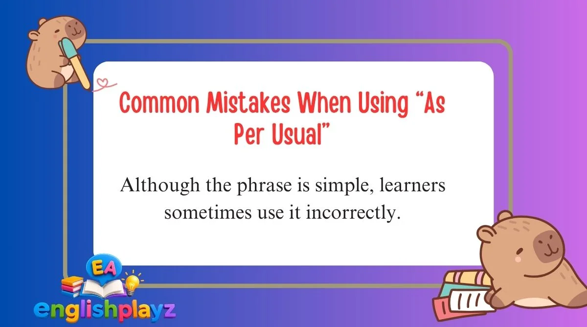 Common Mistakes When Using “As Per Usual”