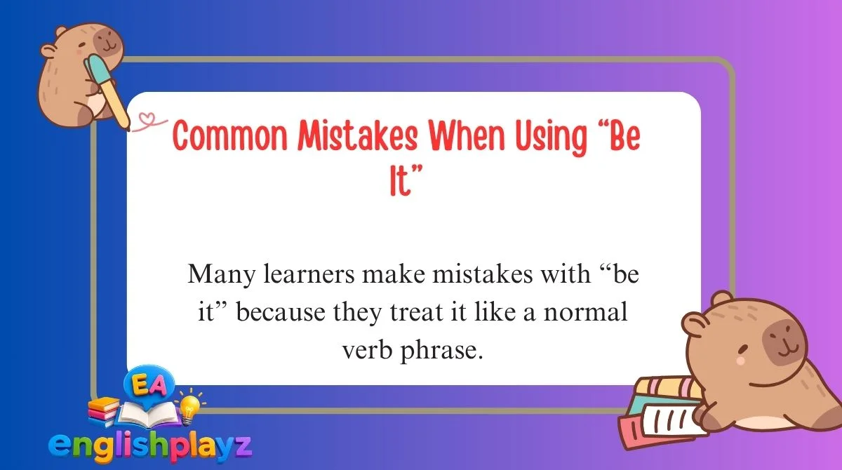 Common Mistakes When Using “Be It”