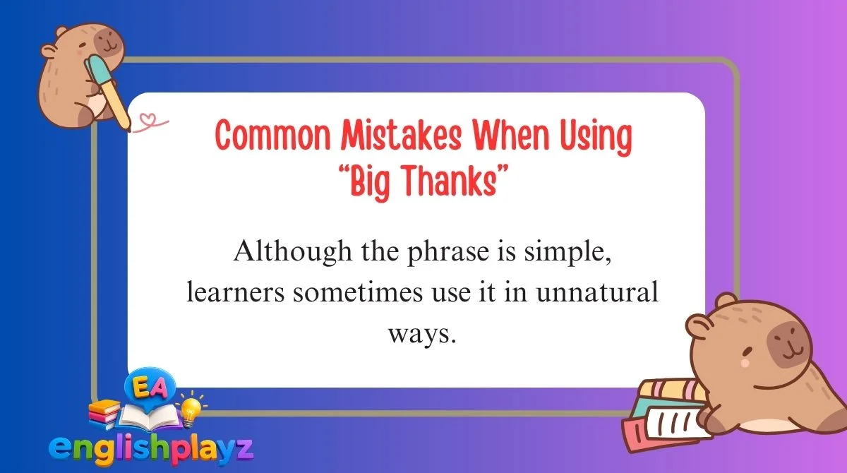 Common Mistakes When Using “Big Thanks”