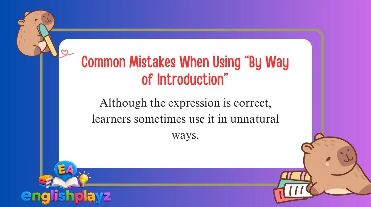 Common Mistakes When Using “By Way of Introduction”