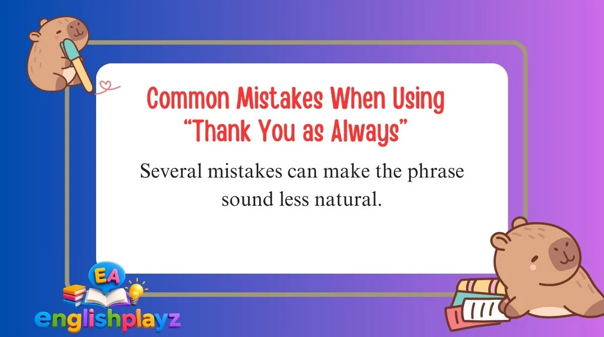 Common Mistakes When Using “Thank You as Always”