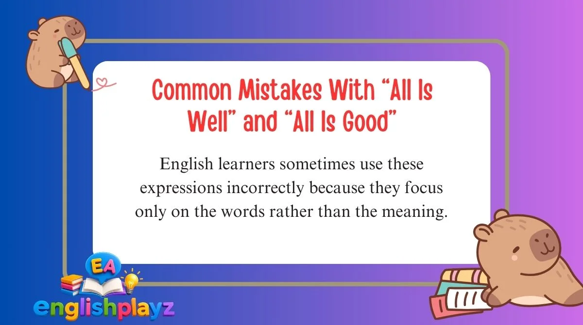 Common Mistakes With “All Is Well” and “All Is Good”