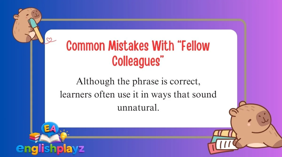 Common Mistakes With “Fellow Colleagues”