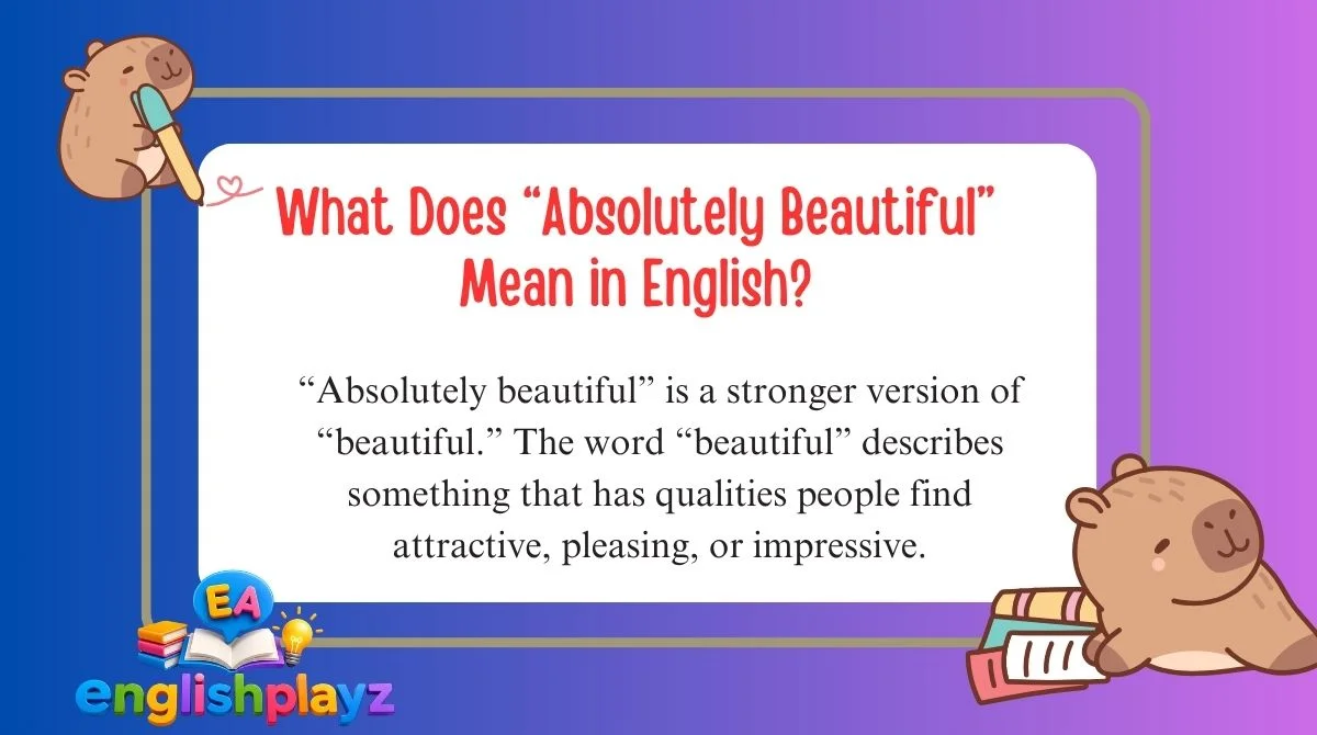 What Does “Absolutely Beautiful” Mean in English?