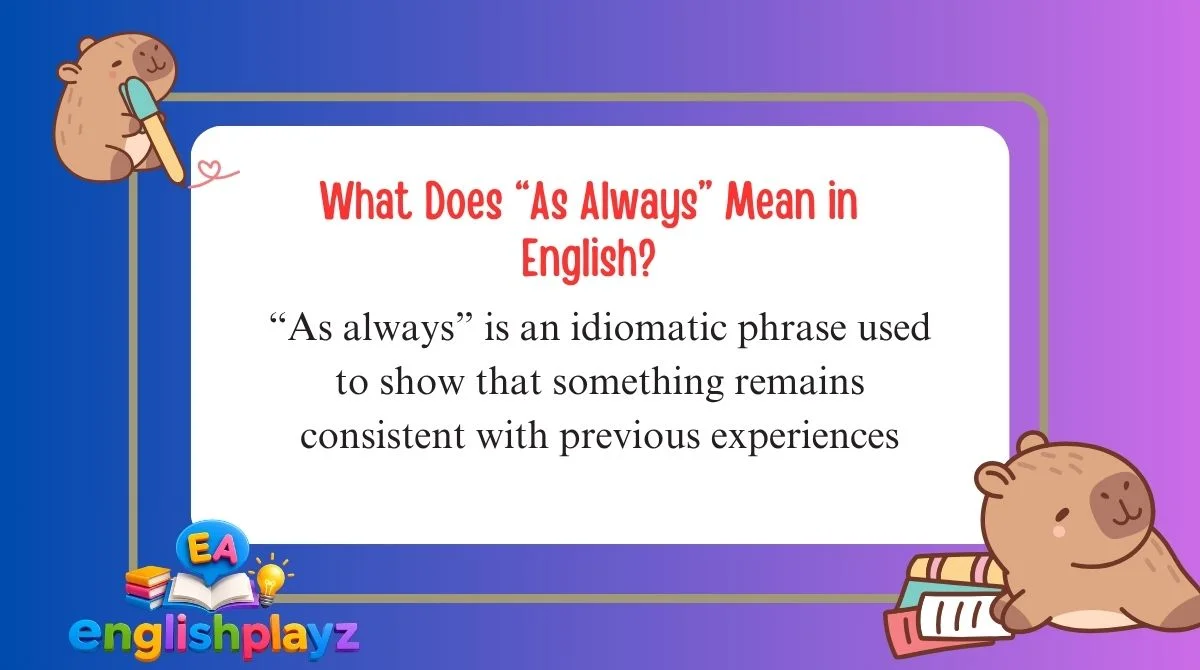 What Does “As Always” Mean in English?