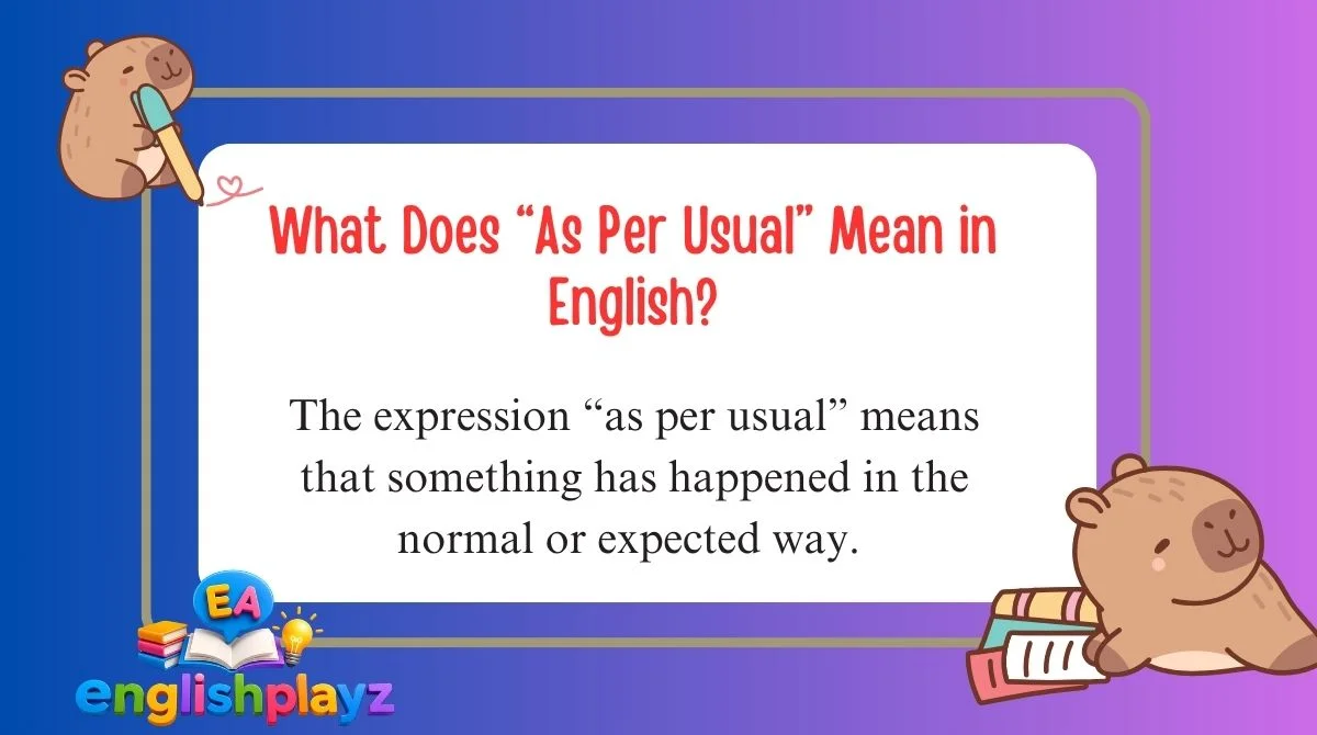 What Does “As Per Usual” Mean in English?