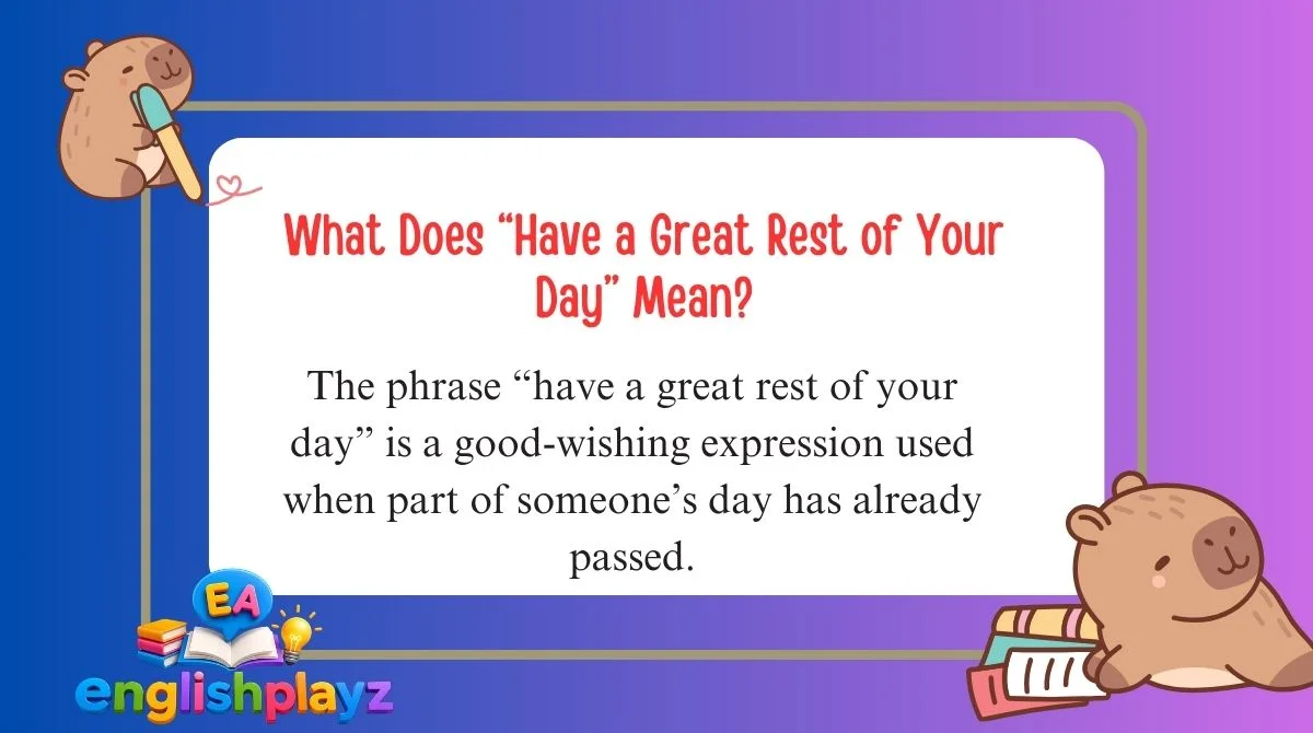 What Does “Have a Great Rest of Your Day” Mean?