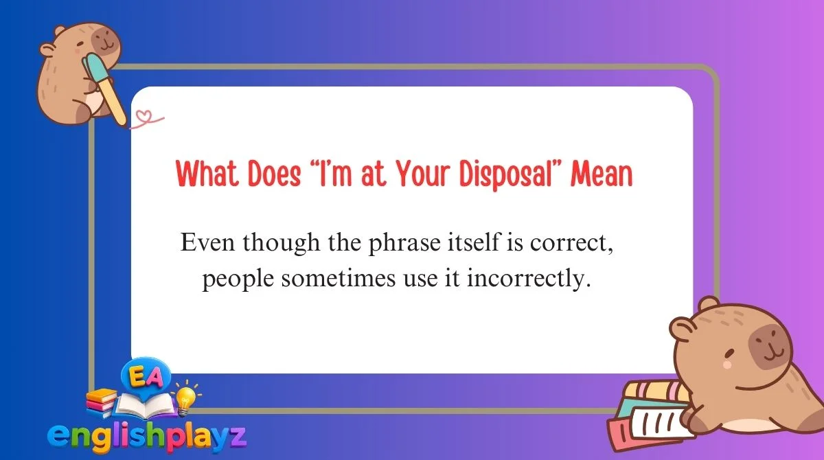 What Does “I’m at Your Disposal” Mean