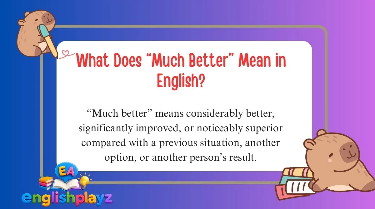 What Does “Much Better” Mean in English?