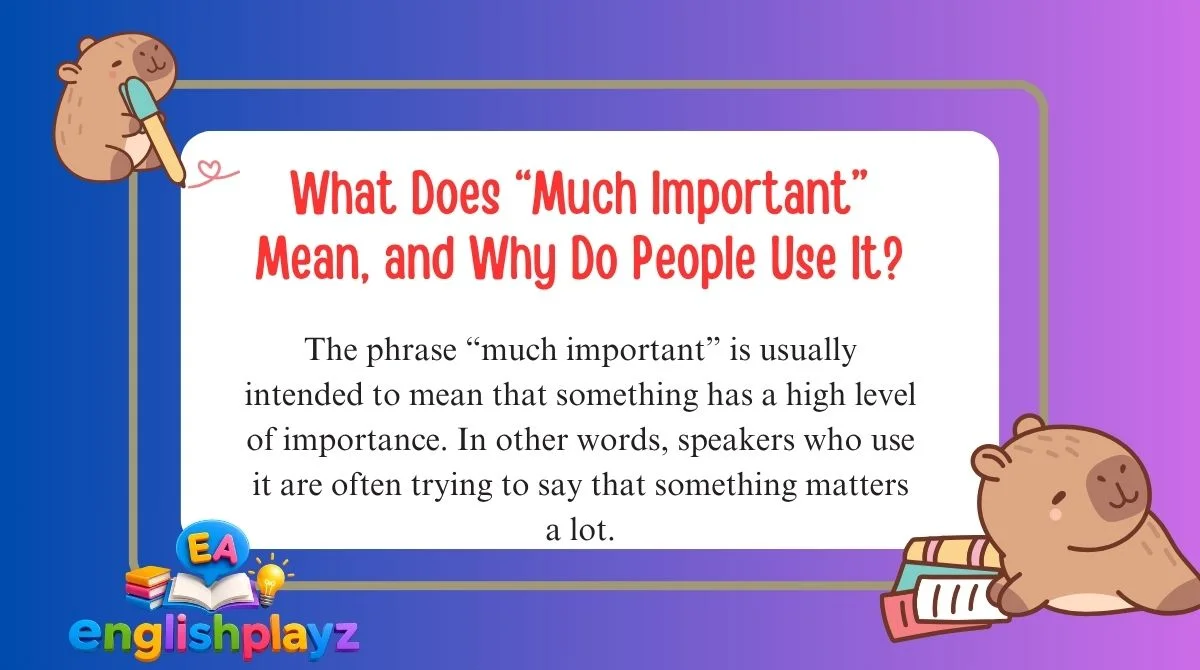 What Does “Much Important” Mean, and Why Do People Use It?