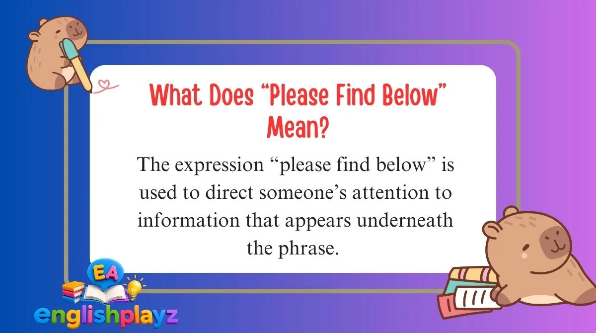What Does “Please Find Below” Mean?