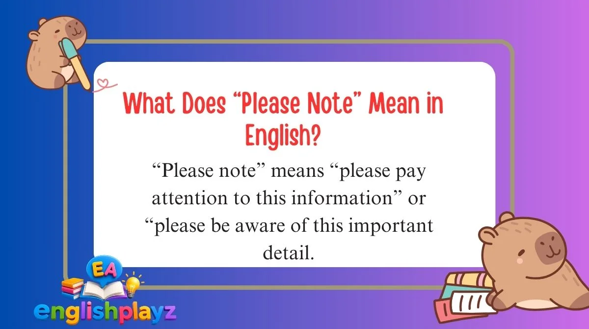 What Does “Please Note” Mean in English?