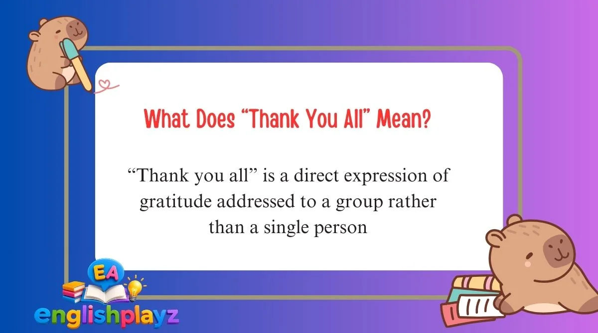 What Does “Thank You All” Mean?