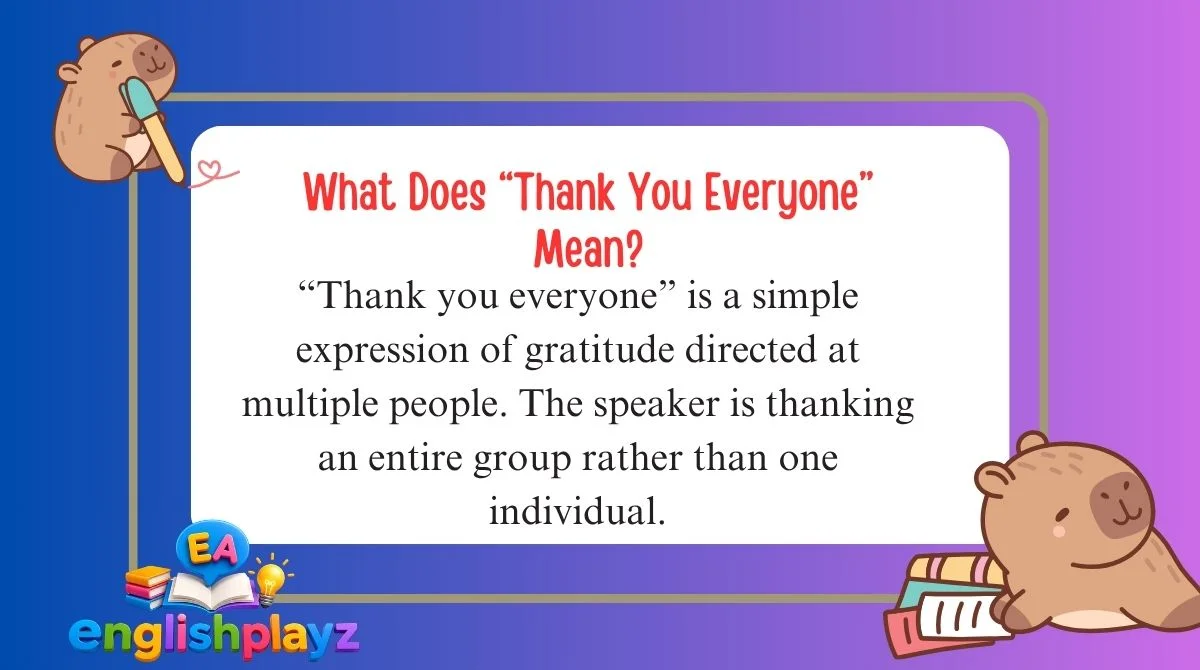 What Does “Thank You Everyone” Mean?