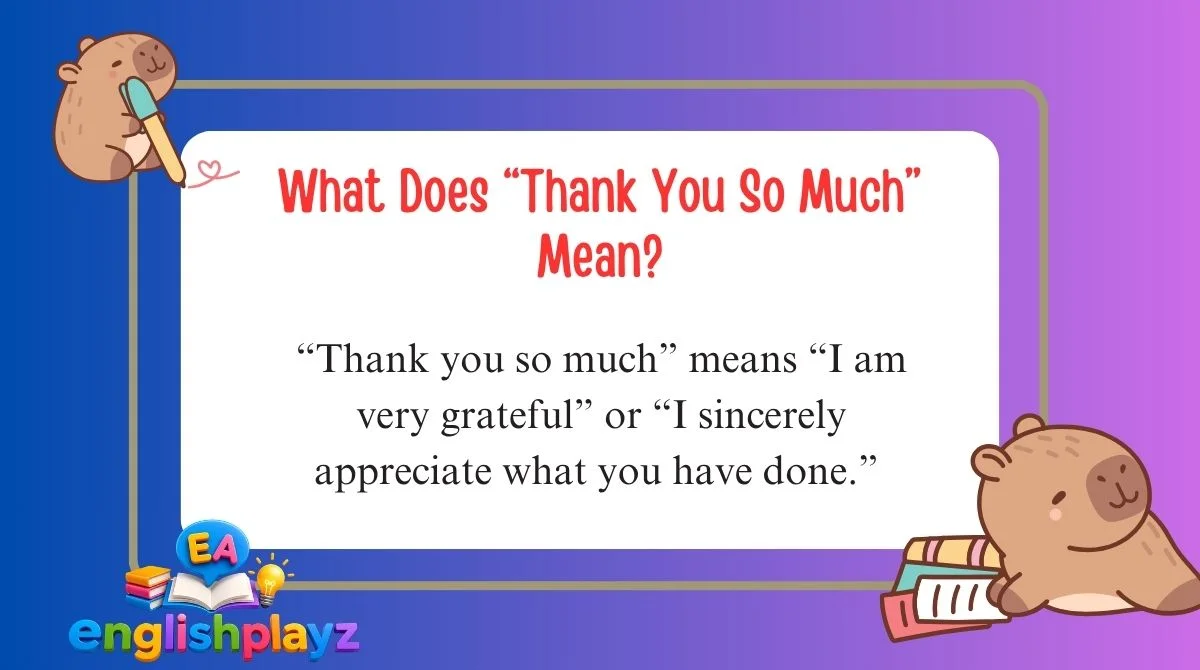 What Does “Thank You So Much” Mean?