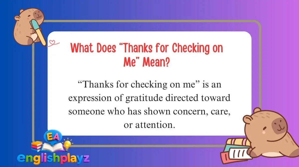 What Does “Thanks for Checking on Me” Mean?