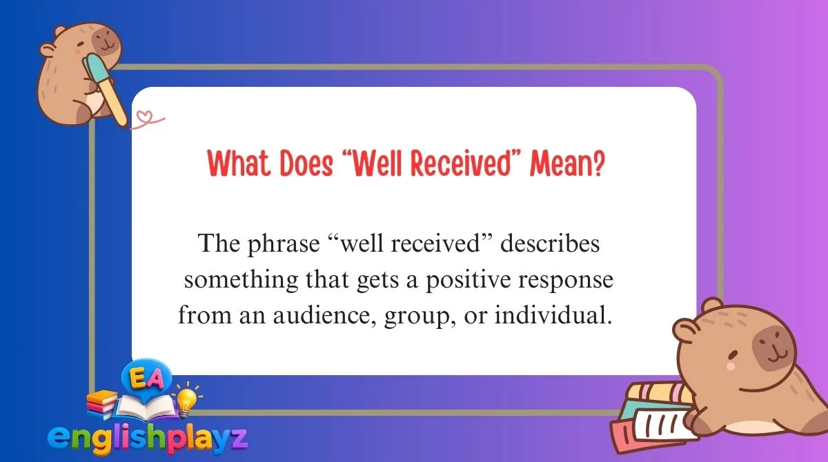 What Does “Well Received” Mean?