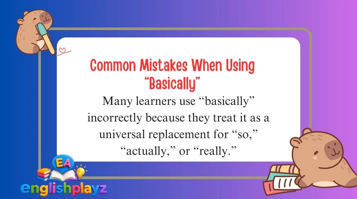 Common Mistakes When Using “Basically”