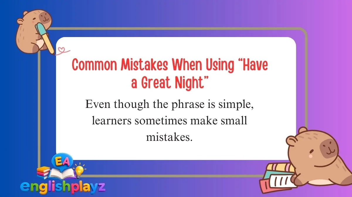 Common Mistakes When Using “Have a Great Night”