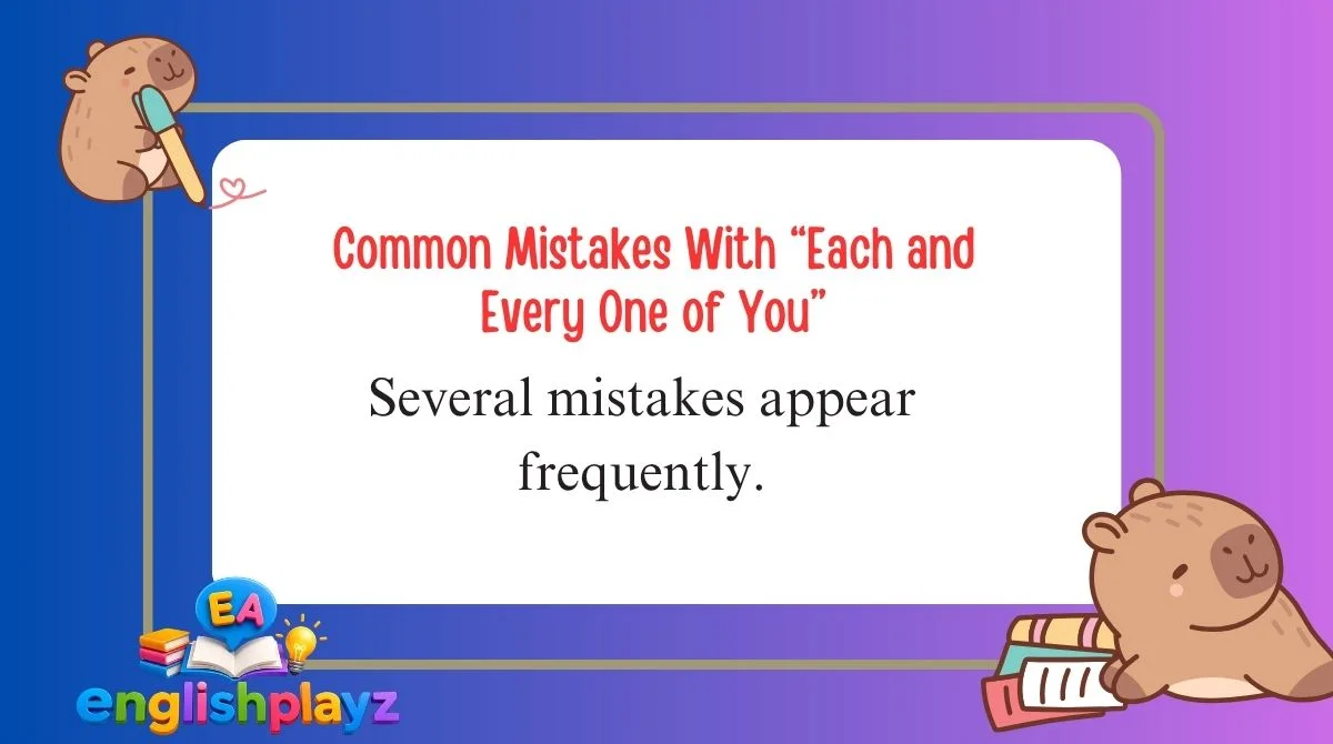 Common Mistakes With “Each and Every One of You”