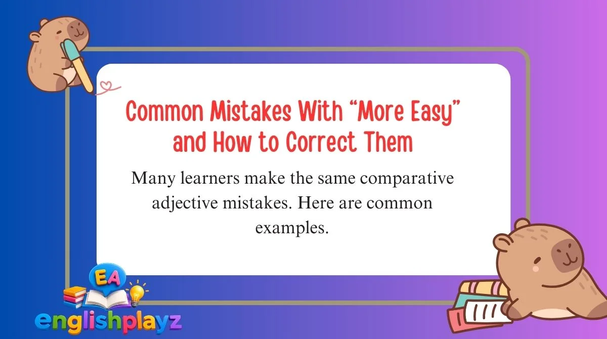 Common Mistakes With “More Easy” and How to Correct Them