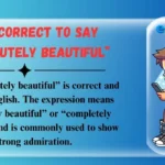 Is It Correct to Say “Absolutely Beautiful”