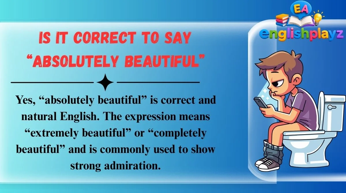Is It Correct to Say “Absolutely Beautiful”
