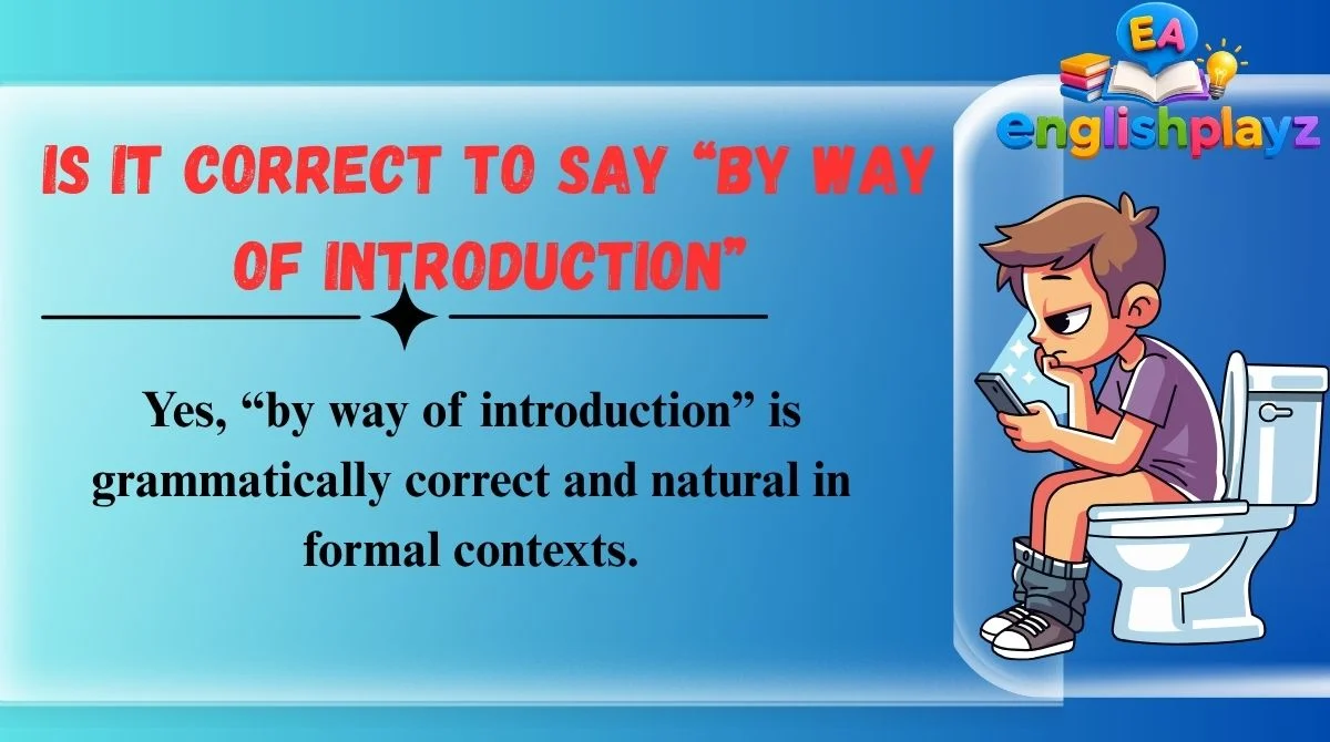 Is It Correct to Say “By Way of Introduction”