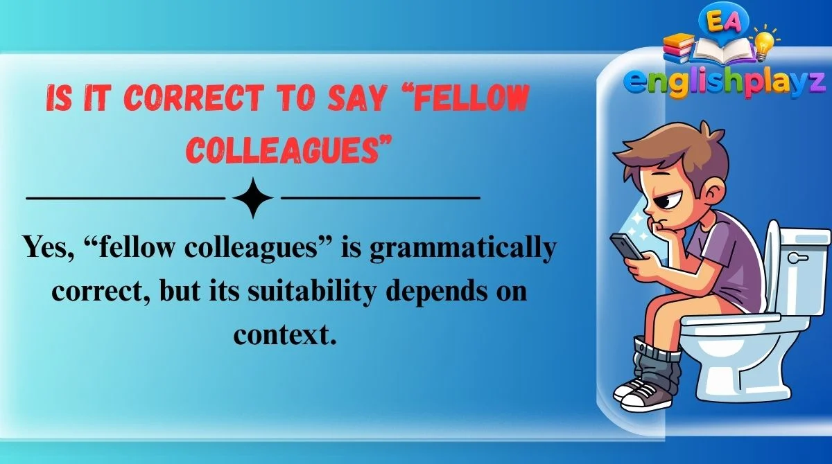 Is It Correct to Say “Fellow Colleagues”