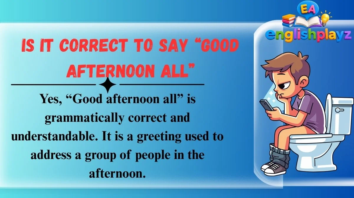 Is It Correct to Say “Good Afternoon All”