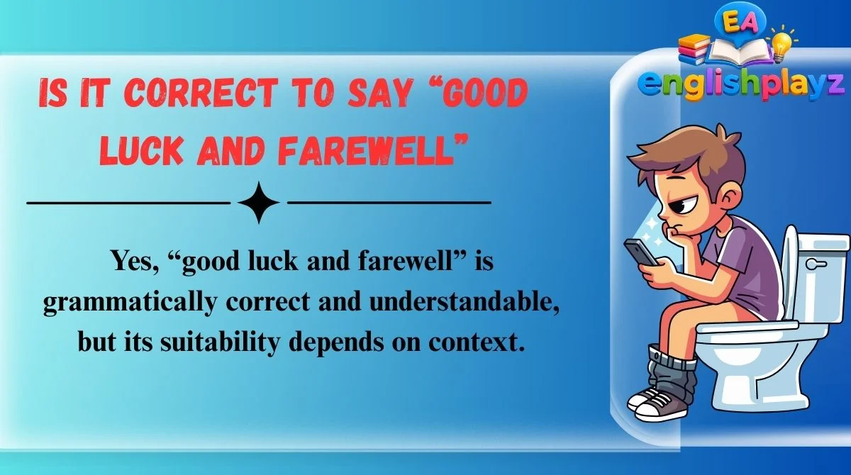 Is It Correct to Say “Good Luck and Farewell”