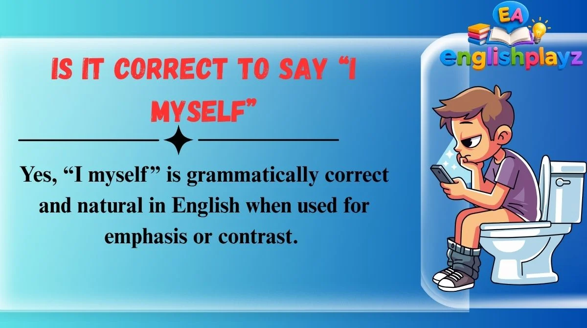 Is It Correct to Say “I Myself”