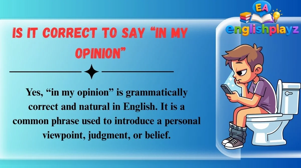 Is It Correct to Say “In My Opinion”