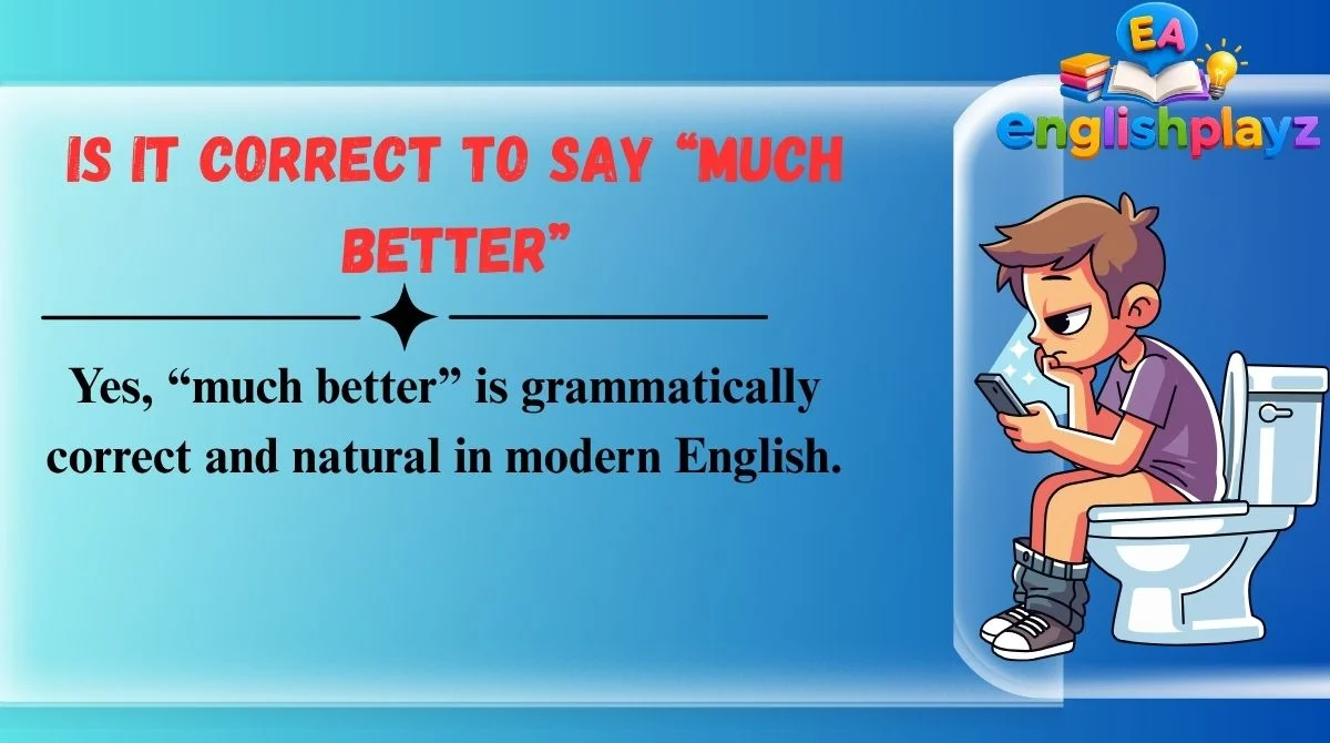 Is It Correct to Say “Much Better”
