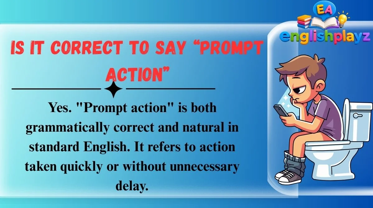 Is It Correct to Say “Prompt Action”