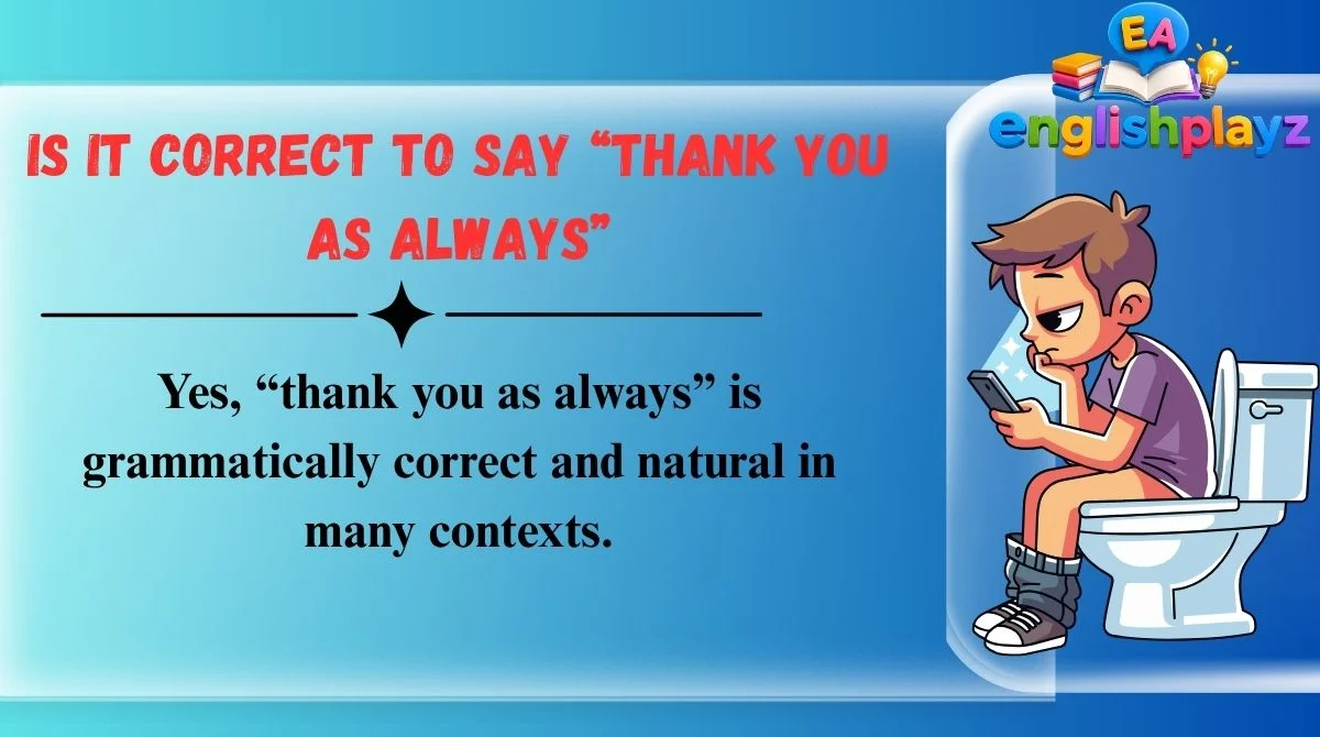 Is It Correct to Say “Thank You as Always”