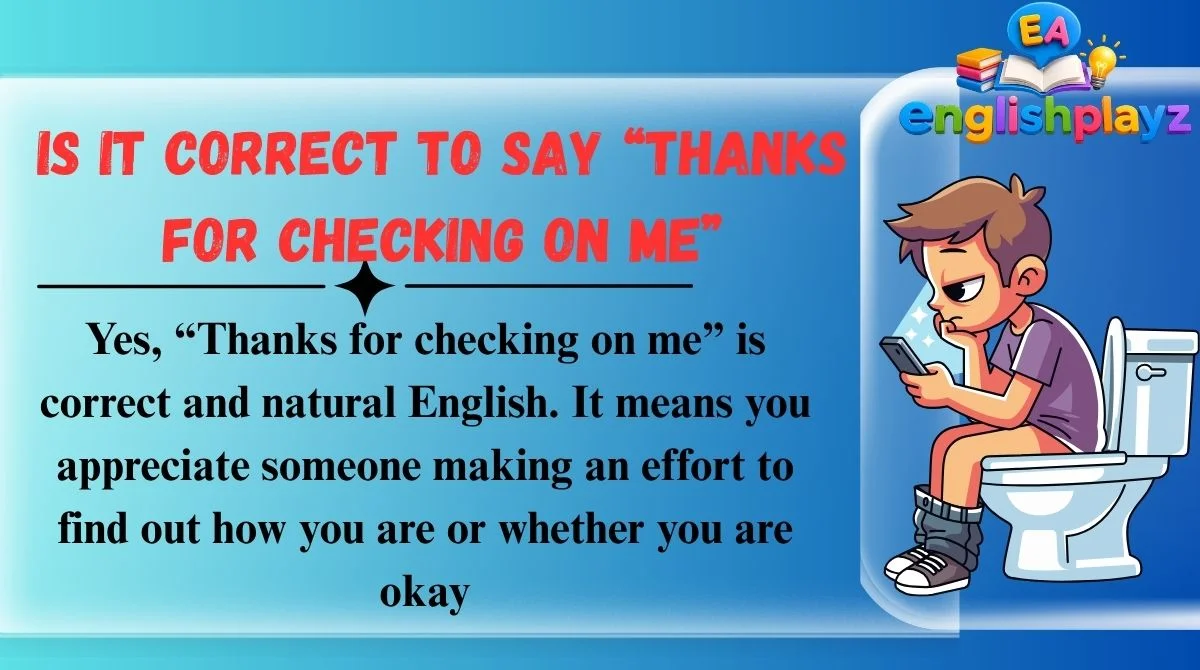 Is It Correct to Say “Thanks for Checking on Me”