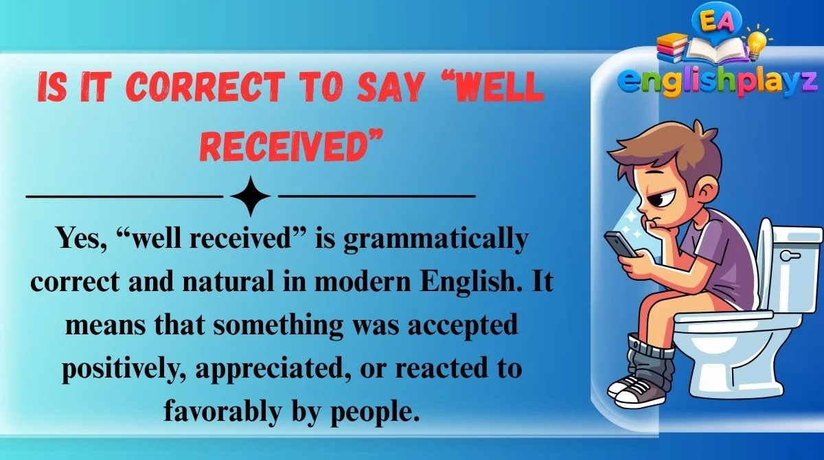 Is It Correct to Say “Well Received”