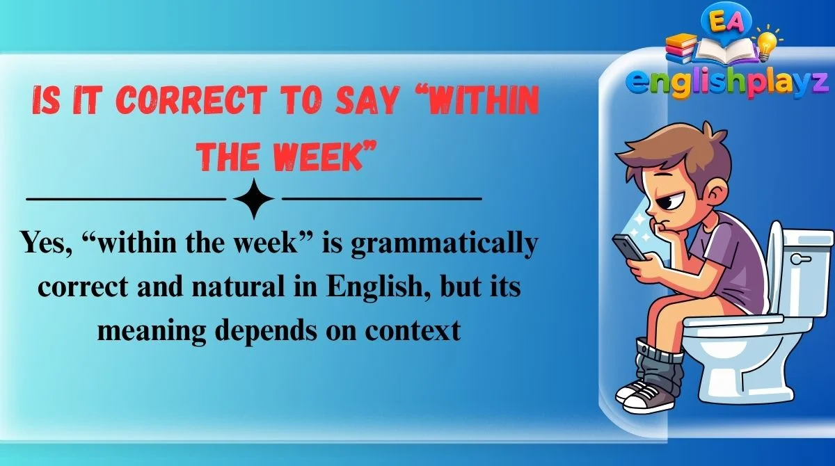 Is It Correct to Say “Within the Week”