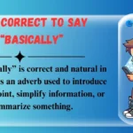 Is It Correct to Say “Basically”