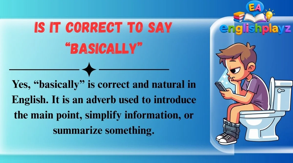 Is It Correct to Say “Basically”
