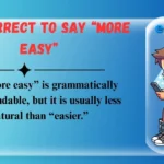 Is It Correct to Say “More Easy”