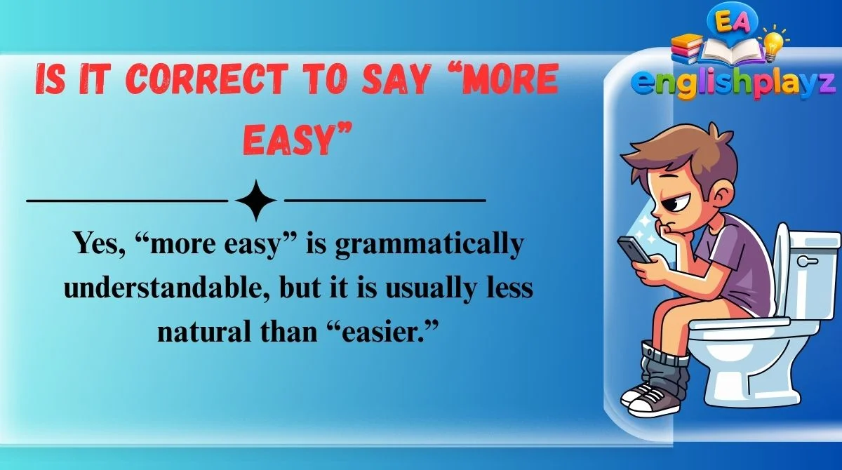 Is It Correct to Say “More Easy”
